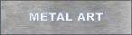 METAL ART